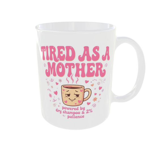 Tired As A Mother Mug