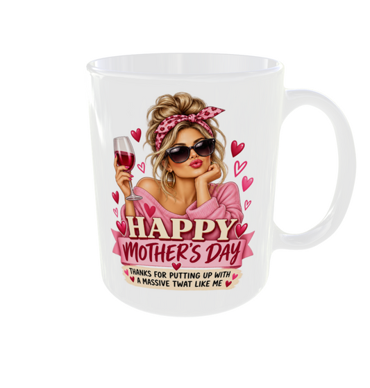 Happy Mother's Day Thanks For Putting Up With A Massive Twat Like Me Mug